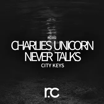 Charlie's Unicorn Never Talks by City Keys