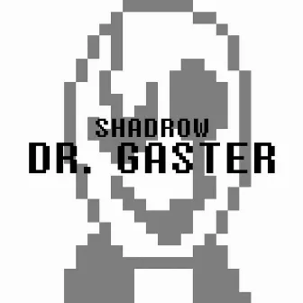 Dr. Gaster by Shadrow