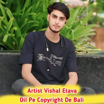 Dil Pe Copyright De Bali by Rohit Malarna