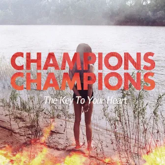 The Key to Your Heart by Champions