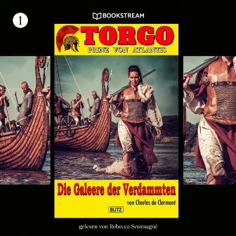 Die Galeere der Verdammten [Torgo - Prinz von Atlantis, Band 1 (Ungekürzt)] by 