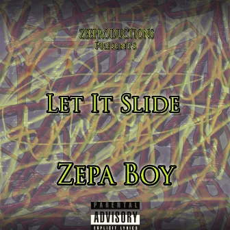 Let It Slide by Zepa Boy