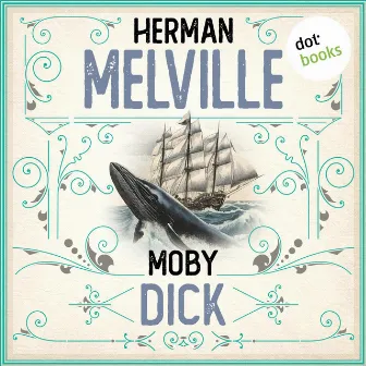 Moby Dick (Ungekürzt) by Herman Melville