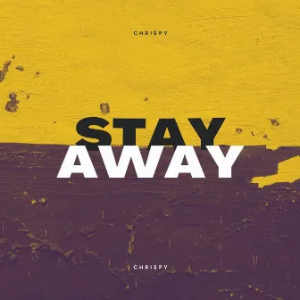 Stay Away by Chri$py