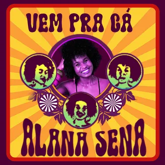 Vem Pra Cá by Alana Sena