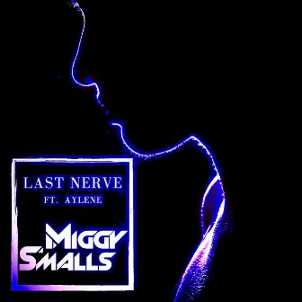 Last Nerve by Miggy Smalls