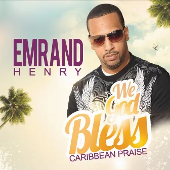 We God Bless (Caribbean Praise) by Emrand Henry