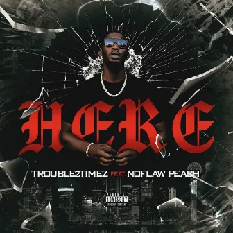 Make it Here (feat. NoFlaw Peach) by Trouble2Times