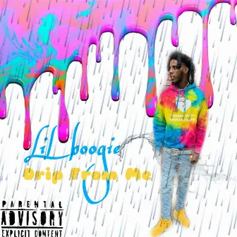 Drip From Me by Lil Boogie