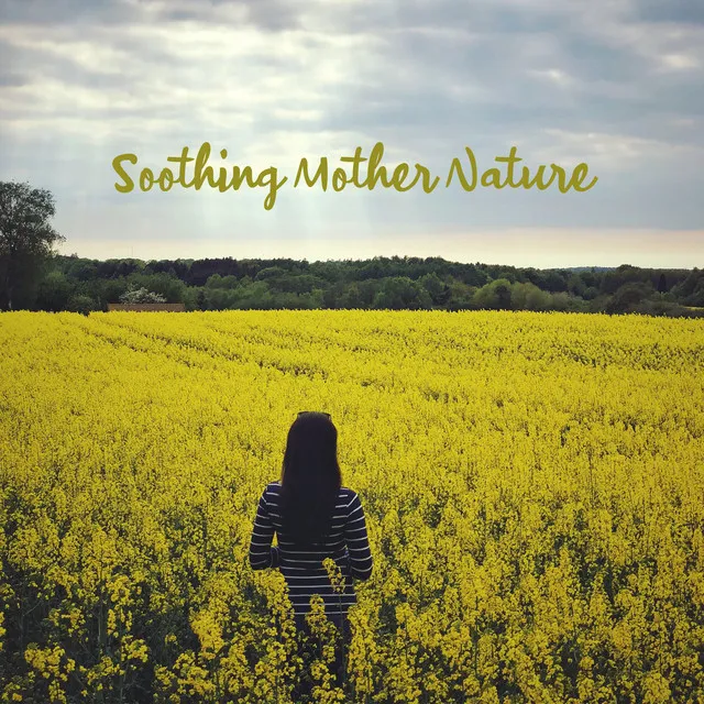 Soothing Mother Nature - Peaceful Instrumental Music, Nature Therapy, Relaxation