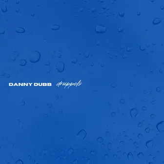 DRUPPELS by Danny Dubb