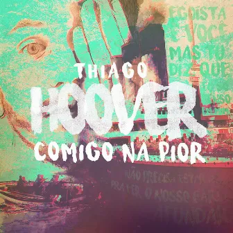 Comigo na Pior (Single) by Thiago Hoover