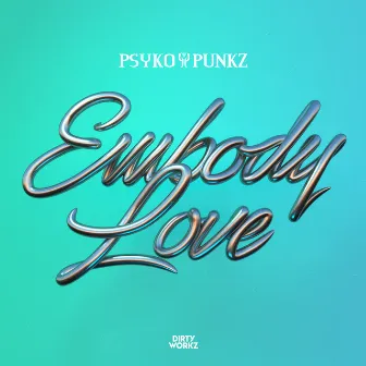 Embody Love by Psyko Punkz