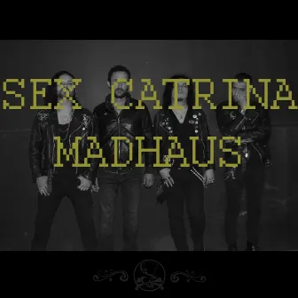 Madhaus by Sex Catrina