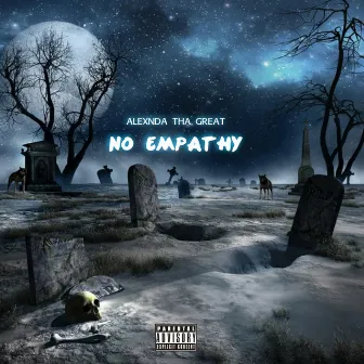 No Empathy by Alexnda Tha Great