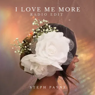 I Love Me More (Radio Edit) by Steph Payne