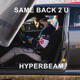 Same Back 2 U by HYPERBEAM