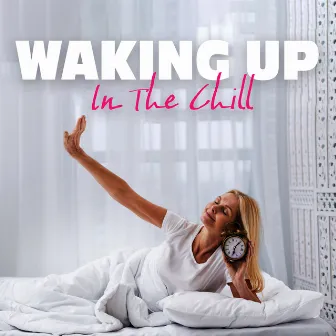 Waking Up In The Chill by Longhero Records