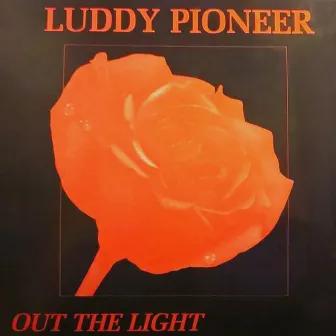 Out the Light by Luddy Pioneer