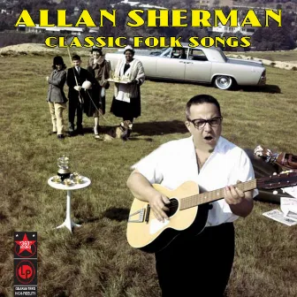 Classic Folk Songs by Allan Sherman