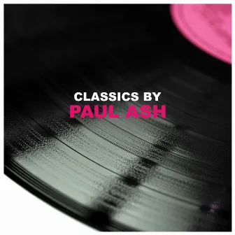 Classics by Paul Ash by Paul Ash