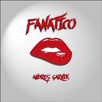 Fanático by Andres Garnik