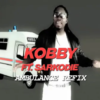 Ambulance Refix (feat. Sarkodie) by Kobby