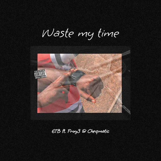 Waste My Time