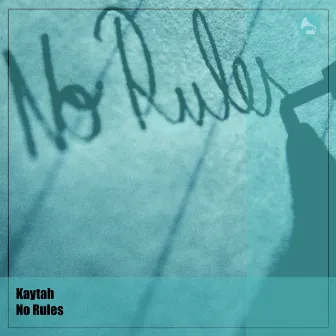 No Rules by Kaytah