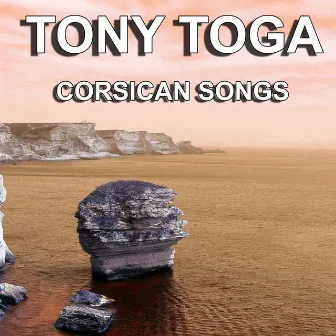 Corsican Songs (The Greatest Songs of Corsica) by Tony Toga