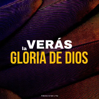 Veras la Gloria de Dios by Alabanzas de Ayer y Hoy