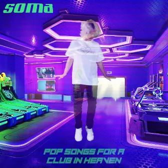 POP SONGS FOR A CLUB IN HEAVEN by soma