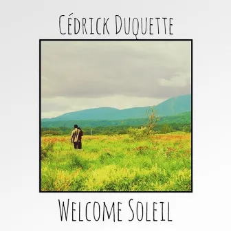 Welcome Soleil by Cédrick Duquette