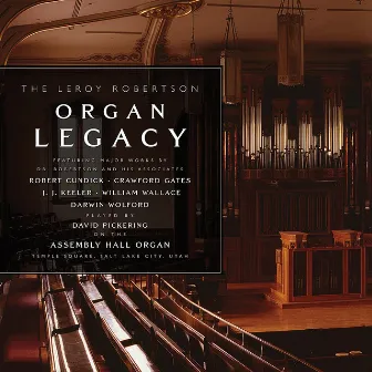 The Leroy Robertson Organ Legacy by David Pickering