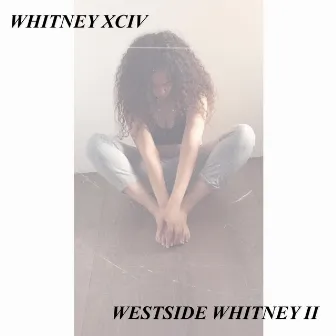 Westside Whitney 2 by Whitney XCIV