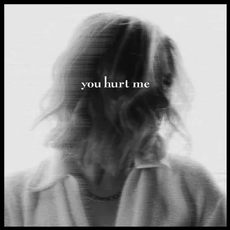 You Hurt Me by Emily Alexander