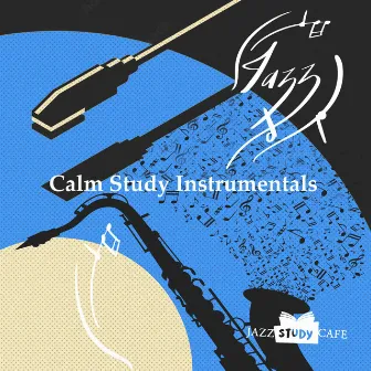 Calm Study Instrumentals by Jazz Study Cafe