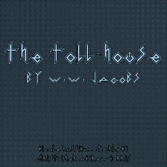 The Toll-House by W.W. Jacobs by Christopher Andrew Norris