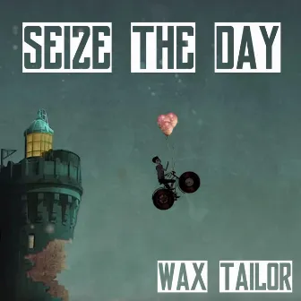 Seize The Day by Wax Tailor