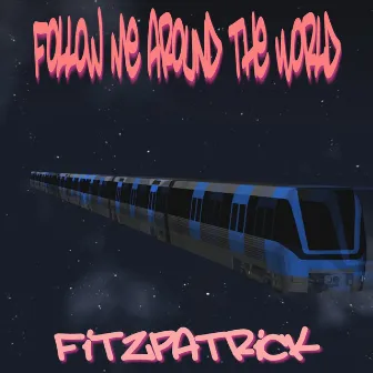 Follow Me Around the World by Fitzpatrick