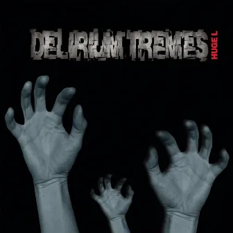 Delirium tremes by Huge L