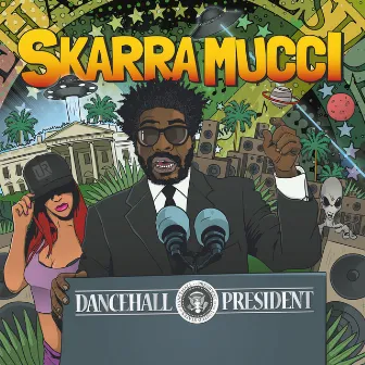 Dancehall President by Skarra Mucci