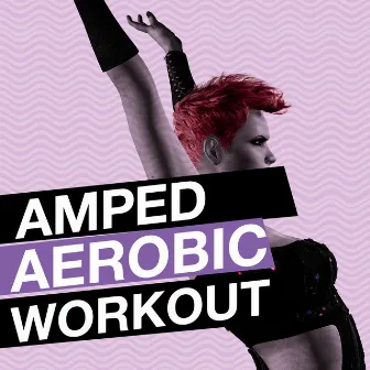 Amped Aerobic Workout by Unknown Artist