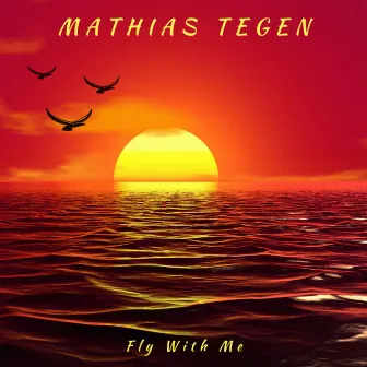 Fly With Me by Mathias Tegen