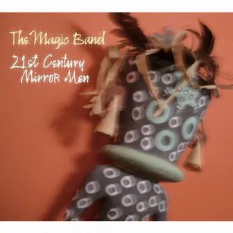 21st Century Mirror Men by The Magic Band