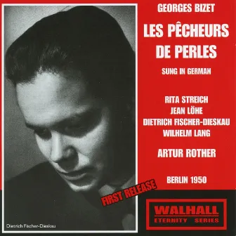 Bizet: Les pêcheurs de perles (Sung in German) [Recorded 1950] by Arthur Rother