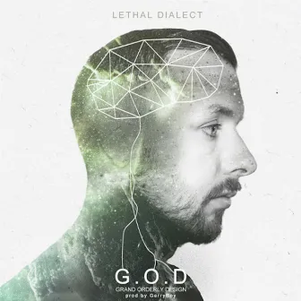 Grand Orerly Design (G.O.D.) by Lethal Dialect