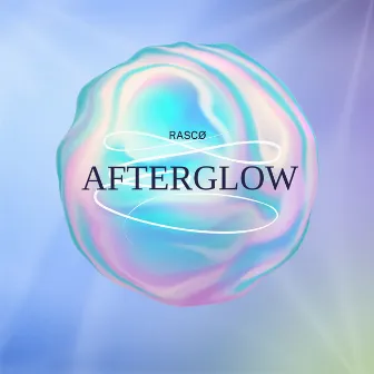 Afterglow by RASCØ