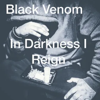 In Darkness I Reign by Black Venom