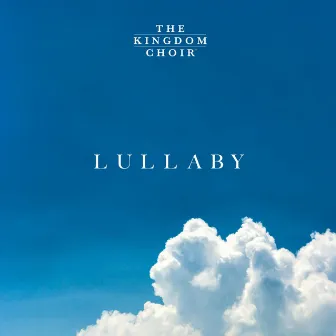 Lullaby by The Kingdom Choir